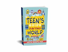 The Teen's Guide To Saving the World B0FH4QMFG4 Book Cover