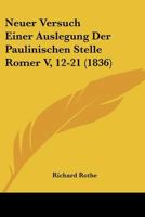 Neuer Versuch Einer Auslegung Der Paulinischen Stelle Romer V, 12-21 (1836) 1148382488 Book Cover