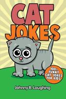 Cat Jokes: 100+ Funny Cat Jokes for Kids 1533451915 Book Cover