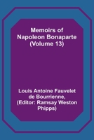 Memoirs of Napoleon - Volume 13 1511717939 Book Cover
