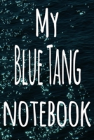 My Blue Tang Notebook: The perfect gift for the fish keeper in your life - 119 page lined journal! 1699096686 Book Cover