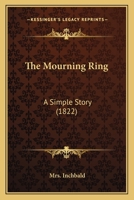 The Mourning Ring: A Simple Story 1377634957 Book Cover