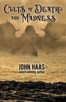 Cults of Death and Madness 1680572326 Book Cover