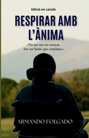 RESPIRAR AMB L’ÀNIMA: Una història real de superació, discapacitat i força interior (Spanish Edition) B0GTJ626NH Book Cover
