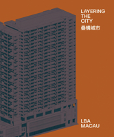 Layering the City: Research on Infrastructure and Public Space in Macau 1638400636 Book Cover