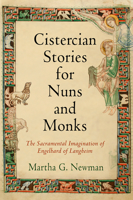 Cistercian Stories for Nuns and Monks: The Sacramental Imagination of Engelhard of Langheim 0812252586 Book Cover
