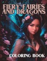 Fiery Fairies and Dragons Coloring Book B0C52BPD56 Book Cover