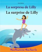 Libro frances: La sorpresa de Lilly: Libro infantil ilustrado espa�ol-franc�s (Edici�n biling�e), Textos paralelos - Historia sencillas (Espa�ol - Franc�s) Biling�e, delf�n, libros en frances 1546472681 Book Cover