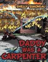 Daddy Was a Carpenter 146850603X Book Cover