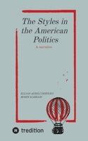 The Styles in The American Politics Volume I: A narration 3384870727 Book Cover