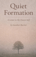 Quiet Formation: A Letter to my Future Self B0GRN7VVN7 Book Cover