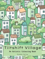 Tiltshift Village (Tiltshift Colouring) B0CQJPP2Q9 Book Cover