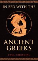 In Bed with the Ancient Greeks 1445677172 Book Cover
