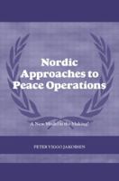 Nordic Approaches to Peace Operations: A New Model in the Making 0415383609 Book Cover
