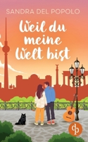 Weil du meine Welt bist Ein Liebesroman über große Gefühle und den Klang der Liebe: Wer schreibt ihr die berührenden Liebeslieder? (German Edition) 3690901162 Book Cover