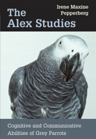 The Alex Studies: Cognitive and Communicative Abilities of Grey Parrots