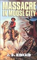 Massacre In Moose City 1842620193 Book Cover