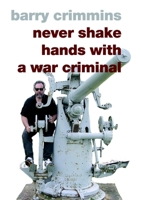 Never Shake Hands With A War Criminal 1583226605 Book Cover
