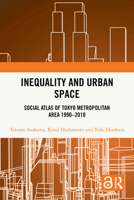 Inequality and Urban Spaces: Social Atlas of Tokyo Metropolitan Area 1990-2010 1032851279 Book Cover