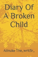 Diary Of A Broken Child B0B93BM6TW Book Cover