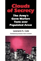 Clouds of Secrecy: The Army's Germ Warfare Tests Over Populated Areas 082263001X Book Cover