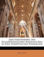 Zum Verstandnis Der Eschatologischen Aussagen Jesu In Den Synoptischen Evangelien (1894) 1144525950 Book Cover