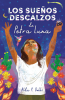 Los sueños descalzos de Petra Luna / Barefoot Dreams of Petra Luna 1644738422 Book Cover