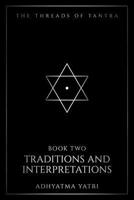 The Threads of Tantra: Traditions and Interpretations: The Great Schools of Tantra — Shaiva and Shakta Streams, Their Symbols, Rituals, and the Subtle Body B0HBNCTWP9 Book Cover