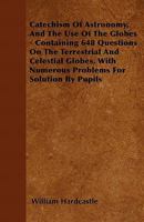 Catechism of Astronomy and the Use of the Globes 1146263716 Book Cover
