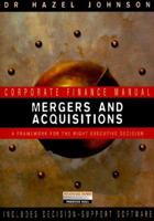 Mergers & Acquisitions: A Framework for the Right Executive Decision (Corporate Finance Manuals) 0273638815 Book Cover