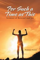For Such a Time as This: Sermons of Renewal and Joy 1546247696 Book Cover