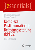 Komplexe Posttraumatische Belastungsstörung (kPTBS): Eine Einführung (essentials) (German Edition) 3662738570 Book Cover