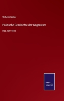 Politische Geschichte der Gegenwart: Das Jahr 1882 3375049889 Book Cover