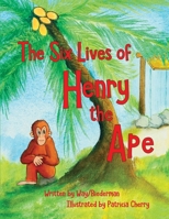 The Six LIves of Henry the Ape 173286912X Book Cover