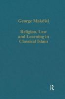 Religion, Law & Learning in Classical Islam (Collected Studies Series Cs 347) 0860783014 Book Cover