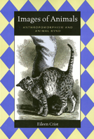 Images of Animals: Anthropomorphism and Animal Mind (Animals, Culture, & Society) 1566396565 Book Cover