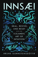 Innsaei: Heal, Revive, and Reset with the Icelandic Art of Intuition 0063430681 Book Cover