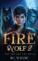Fire Wolf2: The Fae and The Wolf (Fire Wolf Series) B0D8FM9DN3 Book Cover