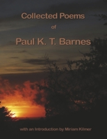 Collected Poems of Paul K T Barnes 1667855344 Book Cover