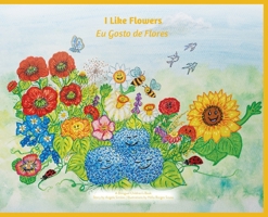 I Like Flowers, Eu Gosto de Flores (Portuguese Edition) B0GXC5KCC8 Book Cover