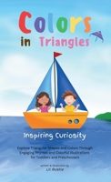 Colors in Triangles - Inspiring Curiosity: Explore Triangular Shapes and Colors Through Engaging Rhymes and Colorful Illustrations for Toddlers and Pr 9819403391 Book Cover