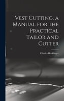 Vest Cutting, a Manual for the Practical Tailor and Cutter 1015766188 Book Cover