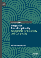 Integrative Transdisciplinarity: Scholarship for Creativity and Complexity 3032010462 Book Cover