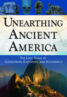 Unearthing Ancient America: The Lost Sagas of Conquerors, Castaways, and Scoundrels 160163031X Book Cover