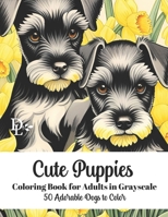 Cute Puppies Coloring Book for Adults in Grayscale: 50 Adorable Dogs to Color B0CNGMV9L2 Book Cover