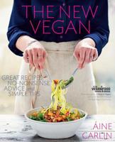 The New Vegan: Great Recipes, No-Nonsense Advice & Simple Tips 1909487589 Book Cover