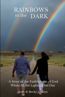Rainbows in the Dark: A Story of the Faithfulness of God When All the Lights Went Out B0CRLCXYLD Book Cover