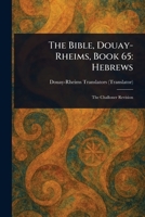 The Bible, Douay-Rheims, Book 65: Hebrews 1022937219 Book Cover