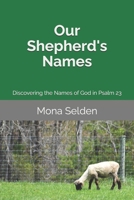 Our Shepherd's Names: Discovering the Names of God in Psalm 23 B0HHQXHWL6 Book Cover