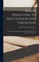 Kurze Einleitung in Das Studium Der Theologie: Mit R�cksicht Auf Den Wissenschaftlichen Standpunct Und Das Katholiche System 1019080124 Book Cover